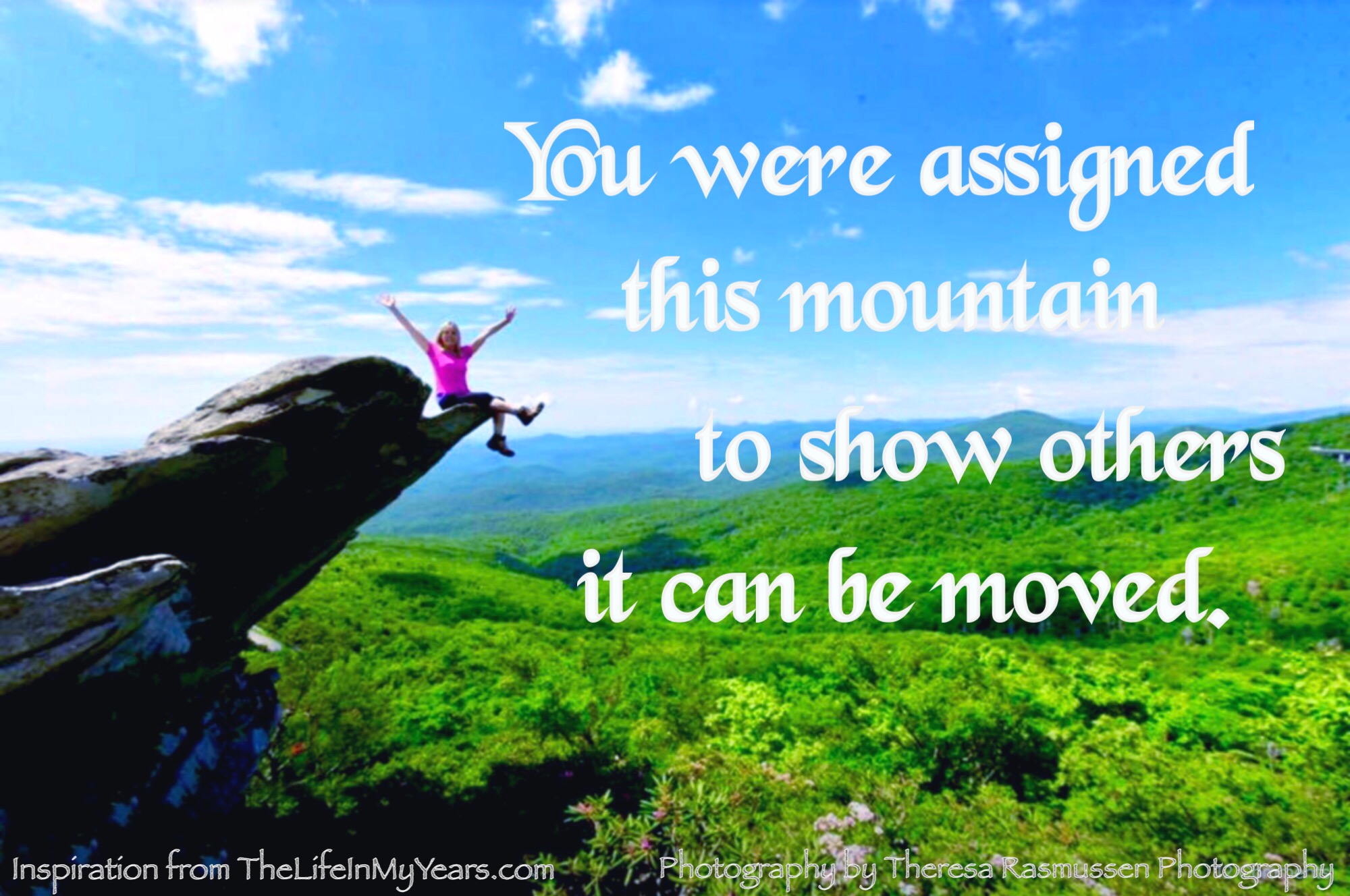 You were assigned this mountain to show others it can be moved.